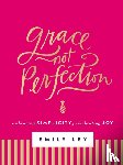 Ley, Emily - Grace, Not Perfection