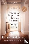 Wolgemuth, Robert - The Most Important Place on Earth