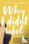 Lindenbach, Rebecca Gregoire - Why I Didn't Rebel