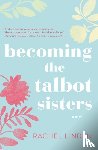 Linden, Rachel - Becoming the Talbot Sisters