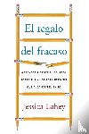 Lahey, Jessica - El regalo del fracaso