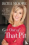 Moore, Beth - Get Out of That Pit