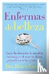 Engeln, Renee - Enfermas de belleza
