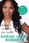 Roberts, Sarah Jakes - Don't Settle for Safe