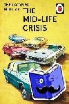 Hazeley, Jason, Morris, Joel - The Ladybird Book of the Mid-Life Crisis - Ladybird Books for Grown-ups
