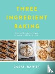 Rainey, Sarah - Three Ingredient Baking