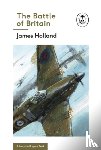 Holland, James - The Battle of Britain: Book 2 of the Ladybird Expert History of the Second World War