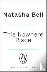 Bell, Natasha - This Nowhere Place