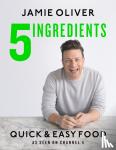 Oliver, Jamie - 5 Ingredients - Quick & Easy Food