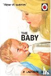 Hazeley, Jason, Morris, Joel - How it Works: The Baby (Ladybird for Grown-Ups)