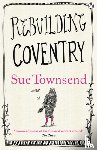 Townsend, Sue - Rebuilding Coventry