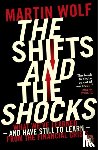 Wolf, Martin - The Shifts and the Shocks