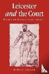 Adams, Simon - Leicester and the Court