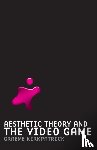 Kirkpatrick, Graeme - Aesthetic Theory and the Video Game