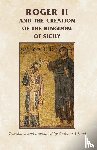 Simon MacLean - Roger II and the Creation of the Kingdom of Sicily
