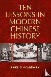 Zheng, Yangwen - Ten Lessons in Modern Chinese History