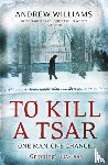 Williams, Andrew - To Kill a Tsar