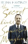 Selina Hastings - The Secret Lives of Somerset Maugham