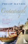 Mansel, Philip - Constantinople