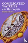 De Carle, Donald - Complicated Watches and Their Repair