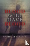 Moloney, Catherine - Blood Will Have Blood