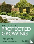 Deakins, Guy - Gardener's Guide to Protected Growing