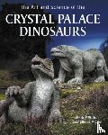 Michel, Ellinor, Witton, Mark P - Art and Science of the Crystal Palace Dinosaurs