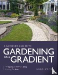 Smith, Carol - Gardener's Guide to Gardening on a Gradient