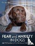 Clark, Caroline - Fear and Anxiety in Dogs