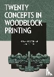 Chesterman, Merlyn, Nelson, Rod - Twenty Concepts in Woodblock Printing