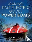 Williams, Ian - Making Fast Electric Model Power Boats