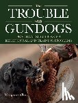 Allen, Margaret - The Trouble with Gundogs
