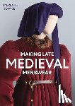 Towne, Meridith - Making Late Medieval Menswear