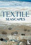 Whateley, Alison - Textile Seascapes