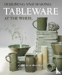 West, Catherine, West, Matt - Designing and Making Tableware at The Wheel