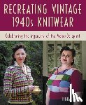 Ivell, Linda - Recreating Vintage 1940s Knitwear