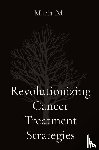 M, Maria - Revolutionizing Cancer Treatment Strategies