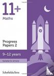 Schofield & Sims, Patrick, Berry, Brant - 11+ Maths Progress Papers Book 2: KS2, Ages 9-12