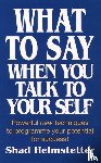 Helmstetter, Shad - What to Say When You Talk to Yourself