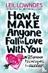 Lowndes, Leil - How to Make Anyone Fall in Love With You