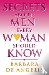 Angelis, Barbara De - Secrets About Men Every Woman Should Know