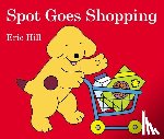 Hill, Eric - Spot Goes Shopping