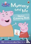 Peppa Pig - Peppa Pig: Mummy and Me Sticker Colouring Book