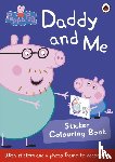 Peppa Pig - Peppa Pig: Daddy and Me Sticker Colouring Book