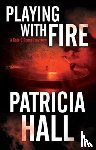 Hall, Patricia - Playing with Fire