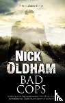 Oldham, Nick - Bad Cops