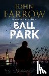 Farrow, John (Author) - Ball Park