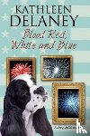 Delaney, Kathleen - Blood Red, White and Blue