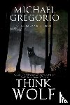 Gregorio, Michael - Think Wolf