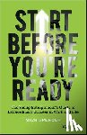 Spencer, Mick - Start Before You're Ready